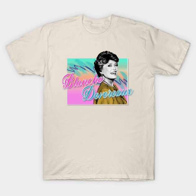 Discover Blanche Devereaux / Golden Girls 80s Tribute Design - Golden Girls Fan - T-Shirt