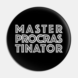 MASTERPROCRASTINATOR Pin