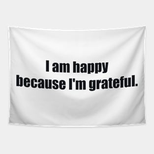 I am happy because I'm grateful Tapestry