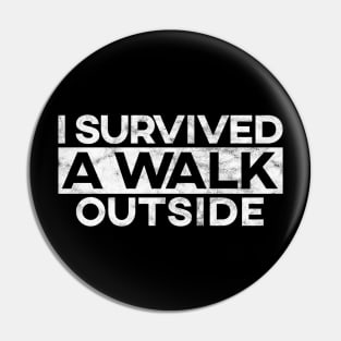 I Survived a Walk Outside Pin