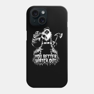 You Better Watch Out! Phone Case