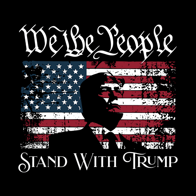 We The People Stand With Trump, Trump 2024, Distressed Patriotic Trump by artbyGreen