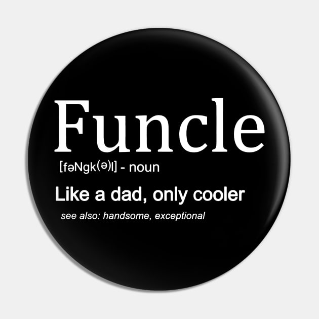 Funcle Definition Like Dad Only Cooler Pin by Maryros