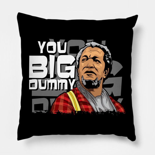 You big dummy Sanford and son funny meme Pillow by loewsanchez