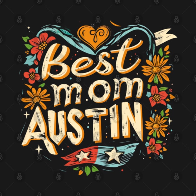 Best Mom From AUSTIN, mothers day USA by Pattyld