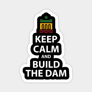 #ItsMyDam (It's My Dam), Keep Calm and Build the Dam Sticker Magnet