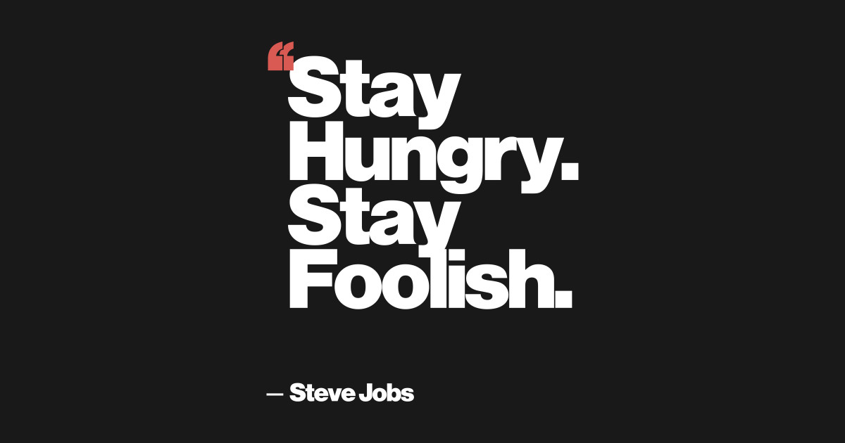 Stay Hungry Stay Foolish By Disruptdefy