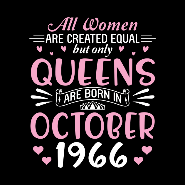 All Women Are Created Equal But Only Queens Are Born In October 1966 Happy Birthday 54 Years Old Me by Cowan79