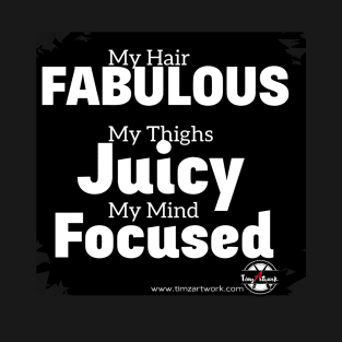 Fabulous, Juicy and Focused T-Shirt