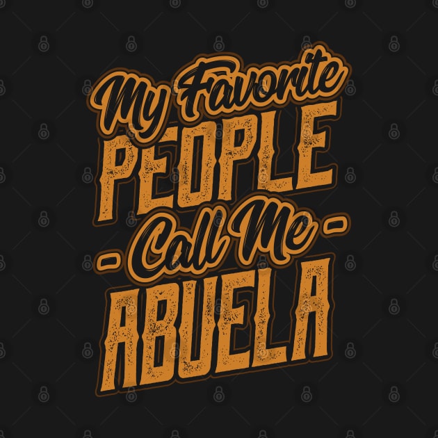 My Favorite People Call Me Abuela Gift by aneisha