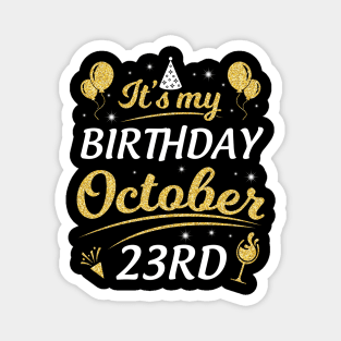 It's My Birthday On October 23rd Happy Birthday To Me You Dad Mom Brother Sister Son Daughter Magnet