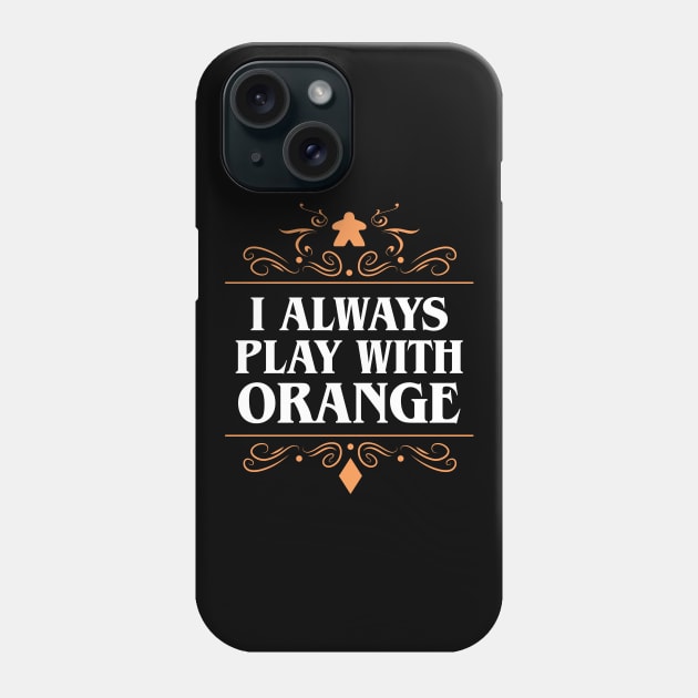 I Always Play with Orange Board Games Addict Phone Case by pixeptional