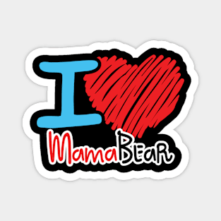 I Love Mama Bear Magnet