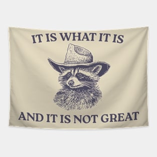 It Is What It Is And It Is Not Great Tapestry