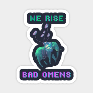 WE RISE - Bad Omens Magnet