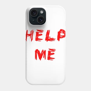 help me Phone Case