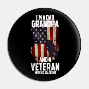 I am a Dad Grandpa and a Veteran Nothing scares me USA Pin