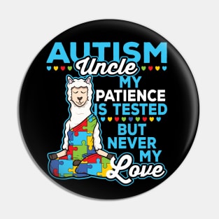 Autism Uncle My Patience Is Tested But Never My Love Pin