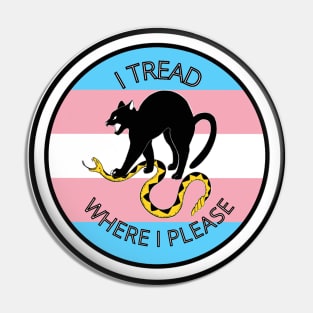 I Tread Where I Please - Trans Pin