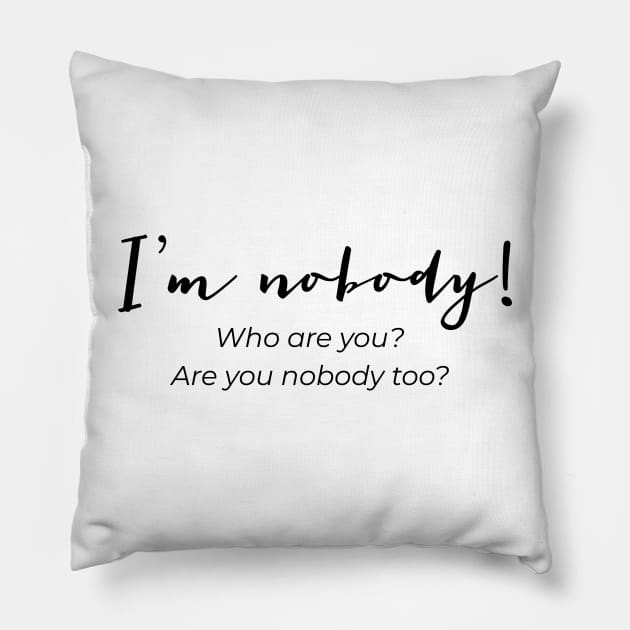 I'm Nobody Emily Dickinson Quote Shirt Pillow by MairlaStore