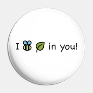 I Bee Leaf (Believe) In You! Pin