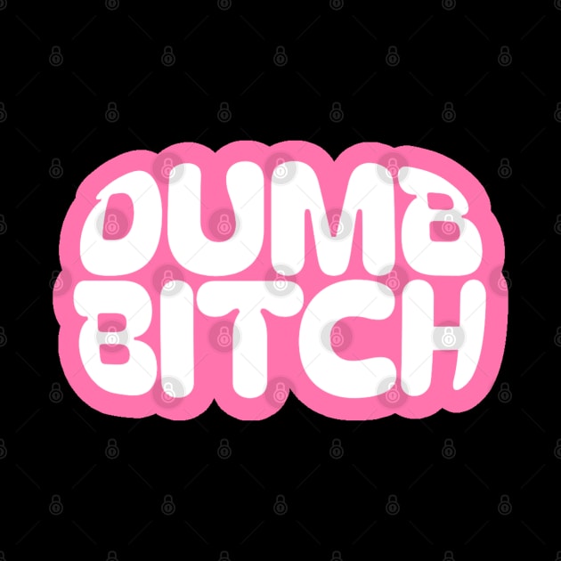 Dumb Bitch by kaden.nysti