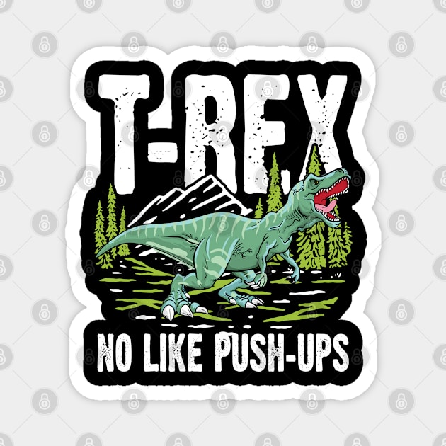 T-rex No Like Push-Ups - Dinosaur Magnet by AngelBeez29