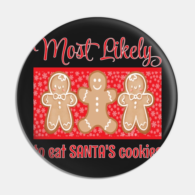 MOST LIKELY TO EAT SANTAS COOKIES SHIRTS SOCKS STICKERS AND MORE Pin by KathyNoNoise