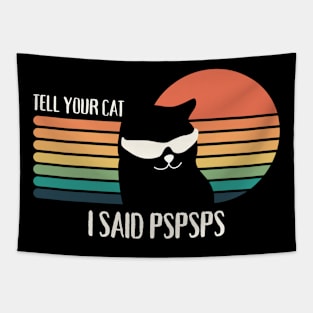 Tell Your Cat I Said Pspsps Tapestry