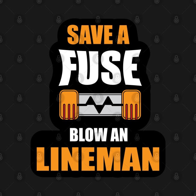 Save a Fuse Blow An Lineman Design Gifts and Shirts for Lineman's by ArtoBagsPlus