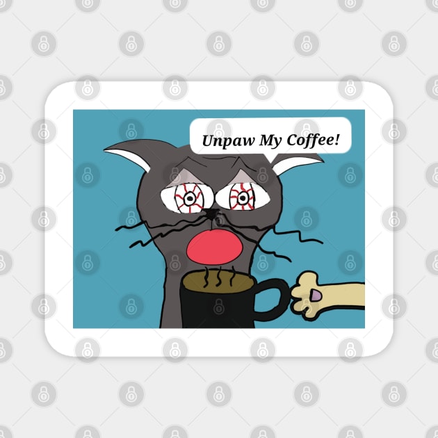 Unpaw My Coffee! Magnet by Le Meyer DIGI DESIGNS