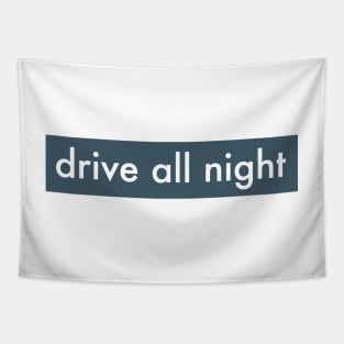 DRIVE ALL NIGHT Tapestry