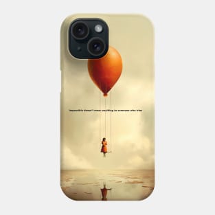 Girl on a Swing Attached to a Giant Floating Balloon No 1: Impossible doesn’t mean anything to someone who tries Phone Case