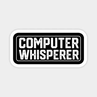 Hilariou Geeky Computer Scince Quote - Computer Whisperer - Funny Computer Programmer Gift Idea Magnet