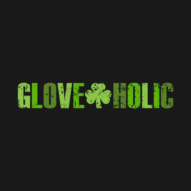 Gloveaholic Shamrock (various green text) by gloveaholics_anonymous