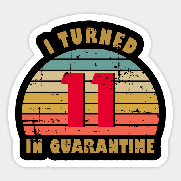 11th Birthday Gift For Girl And Boy I Turned 11 In Quarantine