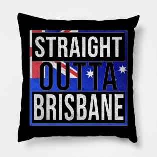 Straight Outta Brisbane - Gift for Australian From Brisbane in Queensland Australia Pillow