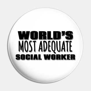 World's Most Adequate Social Worker Pin