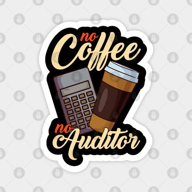 No Coffee No Auditor | Funny Auditor Gift Audit Accounting Magnet by Proficient Tees