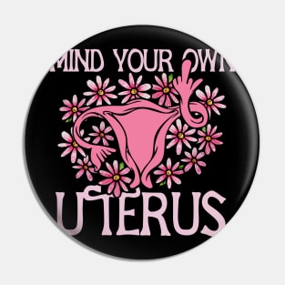 Mind your own uterus Pin