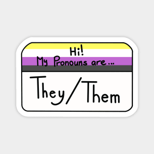 Hi my pronouns are - They/Them - Nonbinary pride Magnet