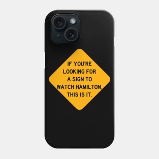 Here's a Sign to Watch Hamilton Phone Case