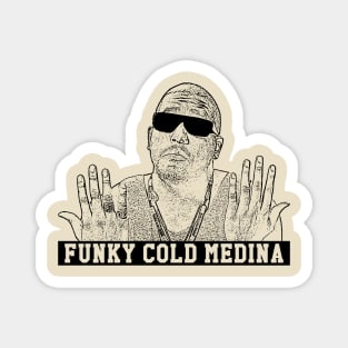 Funky cold medina Magnet