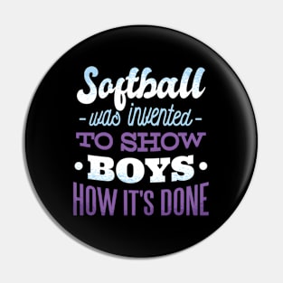 Softball Was Invented To Show How It'S Done Sports Pin