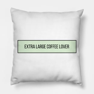 Extra Large Coffee Lover - Coffee Quotes Pillow