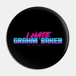I HATE GRAHM BAKER - 80's Style Pin