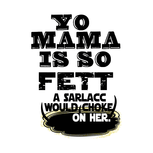 Yo Mama is so Fett by Baardei