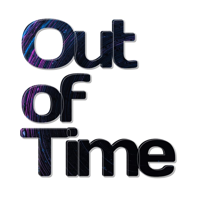 Out of Time by afternoontees