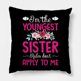 I am The Youngest Sister Rules Don't Apply To Me Pillow