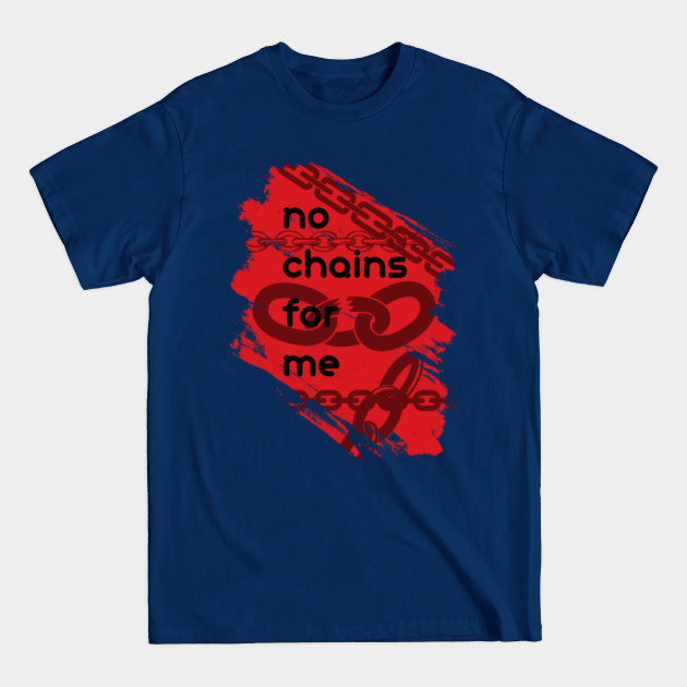No chains for me - Chain - T-Shirt